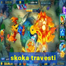 skoka travesti